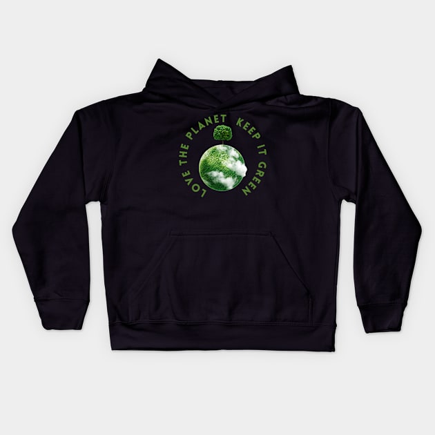 Save the planet, love the planet keep the planet green! Kids Hoodie by Pictonom